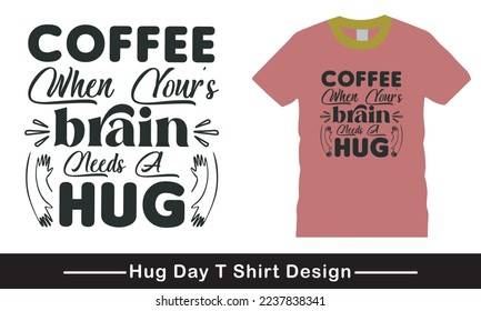 Text art coffee-when your brain needs a hug typography vector t shirt design