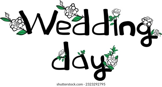 Text art with wedding day calligraphy and white rose florals