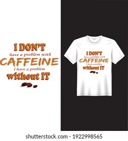 Text based t shirt for coffee or caffeine lovers. Caffeine text based t shirt design. Also can be used as poster design, postcard, print or mug print.