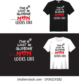 Text based t shirt. This is what an awesome mother looks like, typography quote for Mother's day. Design for t shirt, poster, mug, cards, etc.