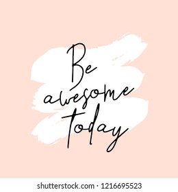 Text Be Awesome Today written in black, white brushtrokes and pastel pink background. Creative and modern square wall art, social media post, greeting card, t-shirt design.