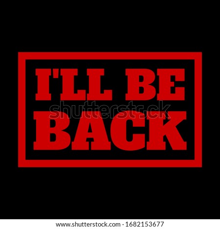 Text i'll be back sign. Information sign. Vector illustration