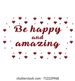 Text Be happy and loved on white background with red hearts. Vector illustration