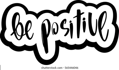 text - ''be positive'' Modern brush calligraphy. Isolated on white background. Hand drawn lettering element for prints, cards, posters, products packaging, branding.