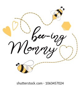 Text Bee-ing Mommy decorated hearts, honey bees Sweet card template for Mothers day, party, baby shower, birthday party. Vector illustration. Banner, congratulation, background, print, sign, symbol