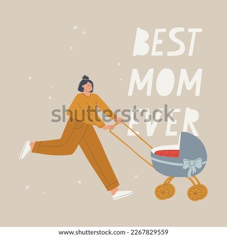 Text best mom ever. Young woman with a baby carriage. Mother's day card. Vector illustration for design.