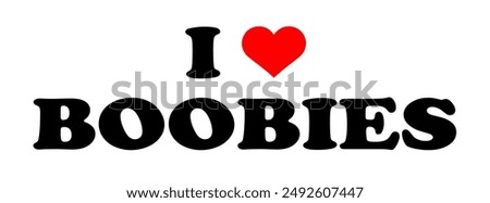 Text Black Red White I Love Heart ♥ Boobs Boobies Europe Sign Banner Vector EPS PNG Clip Art No Transparent Background