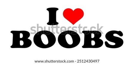 Text Black Red White I Love Heart ❤️ ♥ Boobs Boobies Europe Sign Banner Vector EPS PNG Clip Art No Transparent Background
