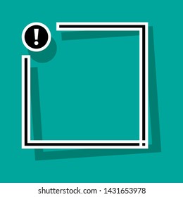 Text box with exclamation mark button. Black and white frame for your text with shadow on turquoise background. Vector illustration