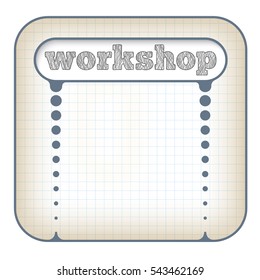 Text box for fill your text with frame for headline and the words workshop