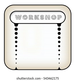 Text box for fill your text with frame for headline and the words workshop