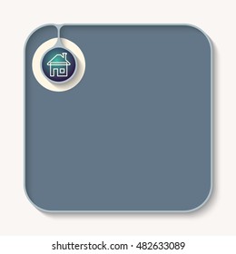 Text box for fill your text and home symbol