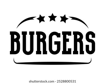 The text is Burgers with decor. Shape of burger with stars. on white isolated background. Logo, sign, lettering, text, fast food illustration. Vector illustration