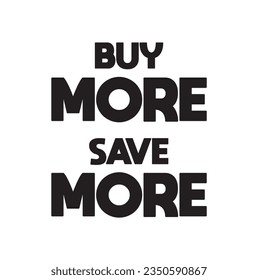 text Buy More-Save More, vector illustration