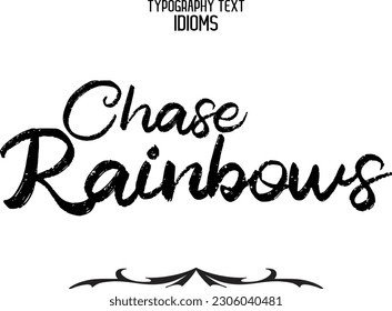 Textkalligraphie Idiom Chase Rainbows