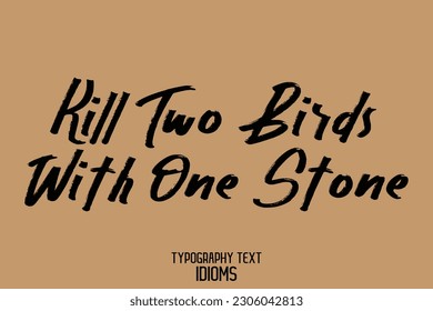 Text Calligraphy Idiom Kill Two Birds with One Stone