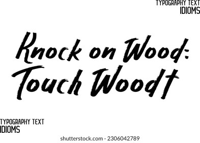 Caligrafía de texto Idiom Knock sobre la madera; Touch Wood