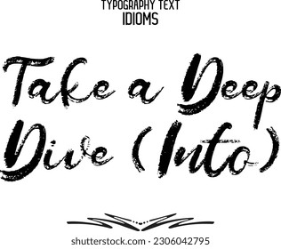 Textkalligrafie-Idiom Tauchen (Into)