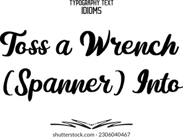 Textkalligrafie Idiom Toss a WFranzösisch (Spanner) in