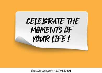 Text celebrate the moments of your life on the short note texture background