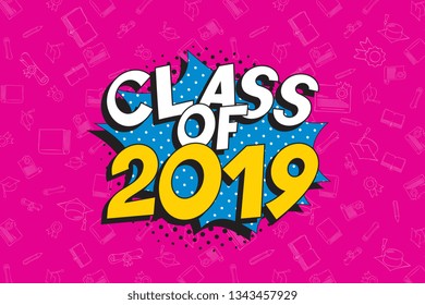 text 'class of 2019' in retro pop art speech balloon. graduation vector template design illustration. vintage background for banners, posters, greeting cards, invitations. eps 10