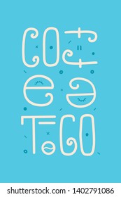 Text Coffee to go. Lettering on blue background. Vector Illustration