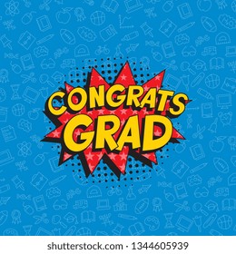 text 'congrats grad' in retro pop art speech balloon. graduation vector template design illustration. vintage background for banners, posters, greeting cards, invitations. eps 10