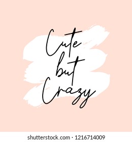 Text Cute but Crazy in written in black, white brushtrokes and pastel pink background. Fun and modern square wall art, social media post, greeting card, t-shirt design.