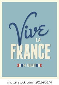 Text design greeting card for the French National Day, July 14. Vive La France. Long Live France.