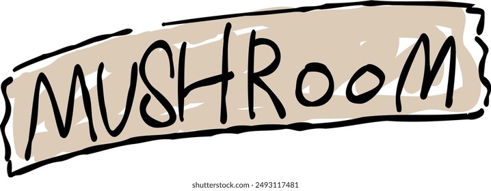 A text design of "MUSHROOM" in a masking tape style