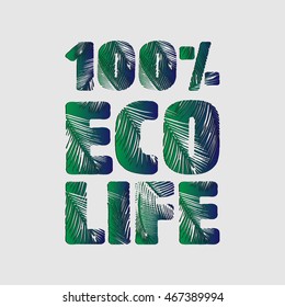 Text design with palm texture. Eco Life 100% 