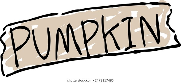 A text design of "PUMPKIN" in a masking tape style.