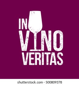 Text design In vino veritas, Latin proverb which could be translated as meaning In wine, truth. Icon logo with glass of wine. To design shirts, cards, decorations, promotions, posters. Vector