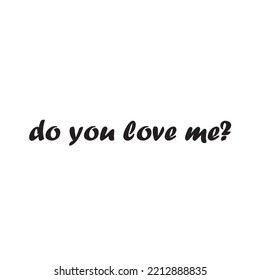 Text Do you love me. Best awesome inspirational and motivational quote.