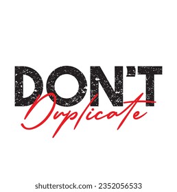 text Don't Duplicate, vector illustration