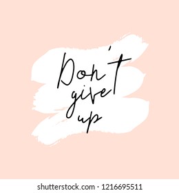 Text Don't Give Up written in black, white brushtrokes and pastel pink background. Creative and modern square wall art, social media post, greeting card, t-shirt design.