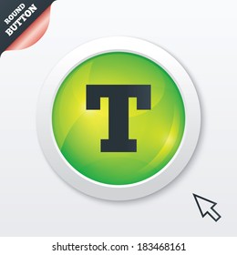 Text edit sign icon. Letter T button. Green shiny button. Modern UI website button with mouse cursor pointer. Vector