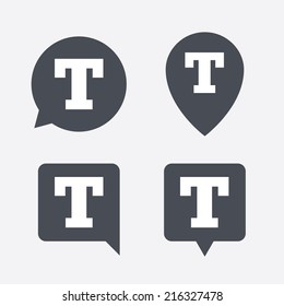 Text edit sign icon. Letter T button. Map pointers information buttons. Speech bubbles with icons. Vector