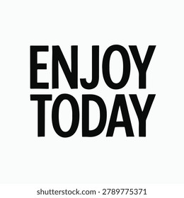 The text 'Enjoy Today' appears in bold black letters against a plain white background. The design is minimalist and straightforward.