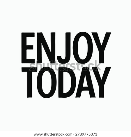 The text 'Enjoy Today' appears in bold black letters against a plain white background. The design is minimalist and straightforward.