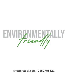 text Environmentally Friendly, vector illustration