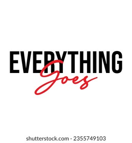 text Everything Goes, vector illustration
