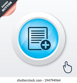Text file sign icon. Add File document symbol. Blue shiny button. Modern UI website button with hand cursor pointer. Vector