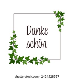 Dankeschön - text in German language - Thank you very much. Square thank you  card with ivy vines on a fame.
