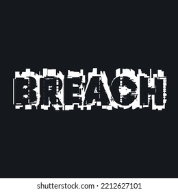 text with glitch effect saying BREACH - internet security - privacy