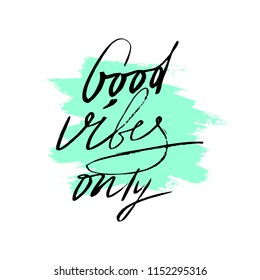 Text good vibes only on a watercolor background. Hand lettering. Vector illustration