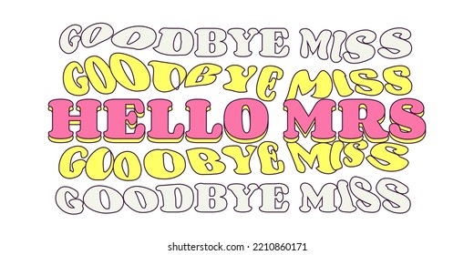 Text Goodbye Miss Hello Mrs Bachelorette Party Temporary Sticker or Badge