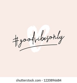 Text #goodvibesonly in black written over a hand drawn heart shape in white, isolated on pastel pink background. Inspirational square wall art, social media post, greeting card, t-shirt design.