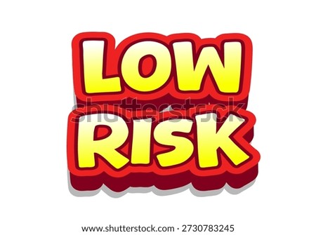 Text graphic displaying the words low risk in bold, colorful font with a red outline and yellow fill, suitable for financial or safety contexts