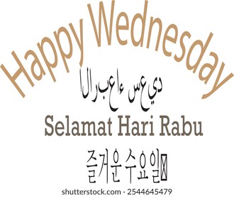 Text graphic featuring "Happy Wednesday" written in multiple languages including English Arabic Indonesian and Korean in artistic typography on a white background Perfect for greeting cards social med